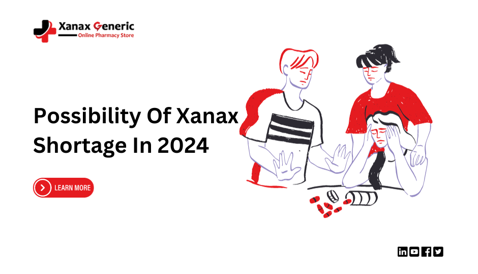 Possibility Of Xanax Shortage In 2024